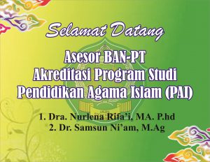 SELAMAT DATANG ASESOR BAN-PT PROGRAM STUDI PENDIDIKAN AGAMA ISLAM (PAI)